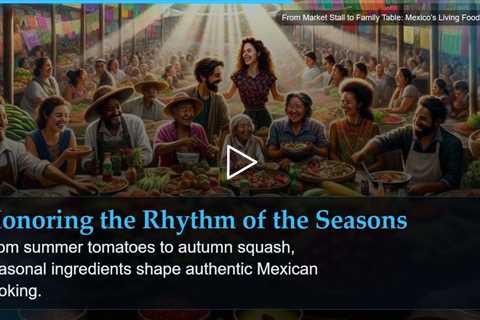 From Market Stall to Family Table: Mexico's Living Food Culture
