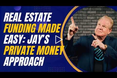 Real Estate Funding Made Easy: Jay Conner’s Private Money Approach