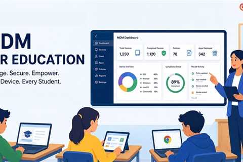 MDM For Education: Top 12 Device Management Solutions For Schools
