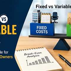 Fixed vs Variable Costs: A Practical Guide for New Business Owners