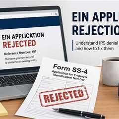 EIN Application Rejections: The IRS’s Most Common Denial Reasons
