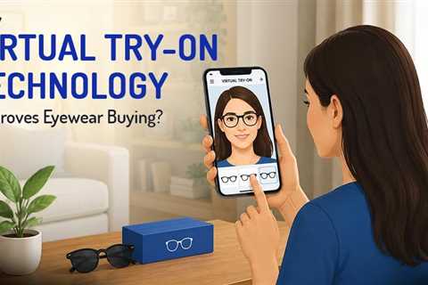 How Virtual Try-On Technology is Changing Eyewear Shopping?