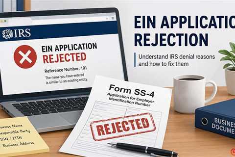EIN Application Rejections: The IRS’s Most Common Denial Reasons