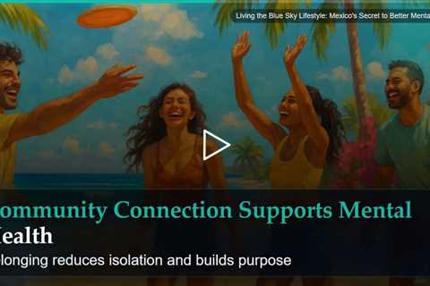Living the Blue Sky Lifestyle: Mexico's Secret to Better Mental Health