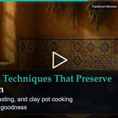 Traditional Mexican Kitchens Where Health Begins