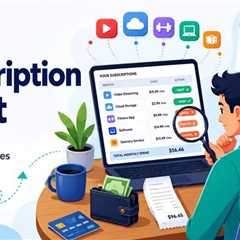 Subscription Audit: How to Reduce Unnecessary Recurring Expenses