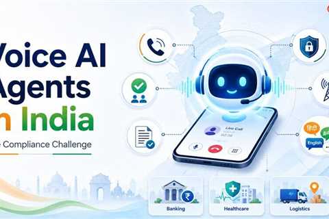 Voice AI Agents Are Becoming India’s New Digital Workforce, And Compliance Is the Real Battleground