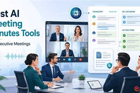 Best AI Meeting Minutes Tools for Executive Meetings in 2026